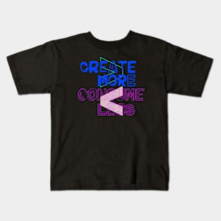 Create More / Consume Less Kids T-Shirt